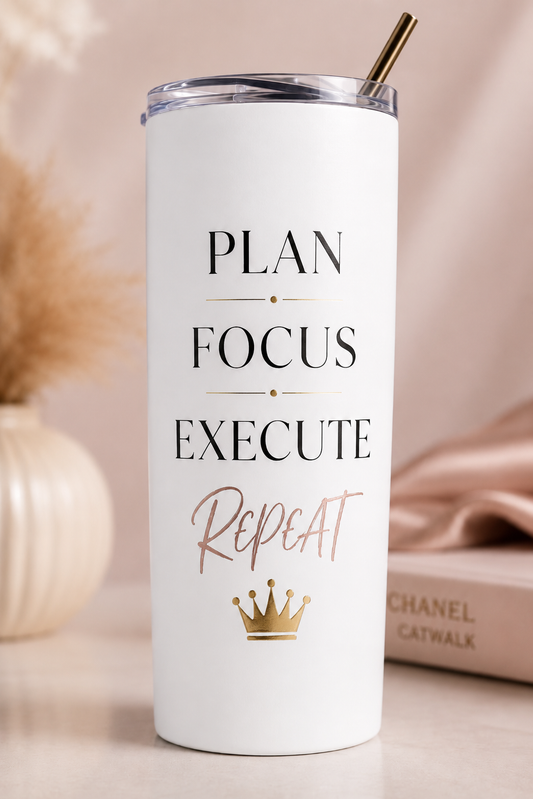 Plan • Focus • Execute • Repeat Tumbler